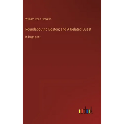 Roundabout to Boston; and A Belated Guest: in large print - Hardcover