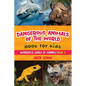 Dangerous Animals of the World Book for Kids: Astonishing photos and fierce facts about the deadliest animals on the planet! - Paperback