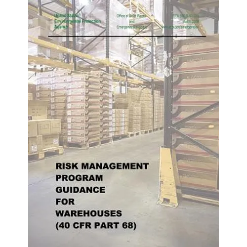 Risk Management Program Guidance for Warehouses (40 CFR Part 68) - Paperback
