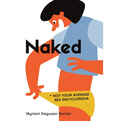 Naked: Not Your Average Sex Encyclopedia - Paperback