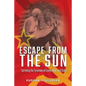 Escape From The Sun: Surviving the Tyrannies of Lenin, Hitler and Stalin - Paperback