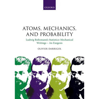 Atoms, Mechanics, and Probability: Ludwig Boltzmann's Statistico-Mechanical Writings - An Exegesis - Hardcover