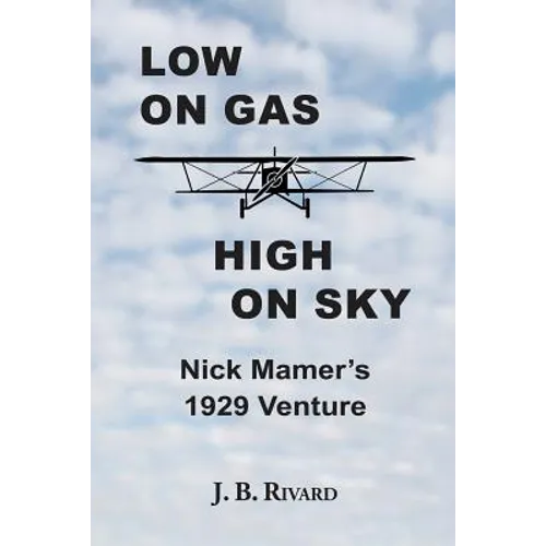 Low On Gas - High On Sky: Nick Mamer's 1929 Venture - Paperback