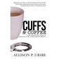 Cuffs & Coffee: A Devotional for Wives of Law Enforcement - Paperback