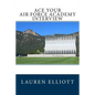 Ace Your Air Force Academy Interview - Paperback