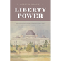 Liberty Power: Antislavery Third Parties and the Transformation of American Politics - Paperback