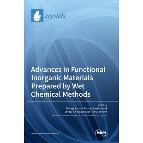 Advances in Functional Inorganic Materials Prepared by Wet Chemical Methods - Hardcover