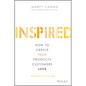 Inspired: How to Create Tech Products Customers Love - Hardcover