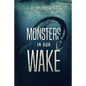 Monsters In Our Wake - Paperback