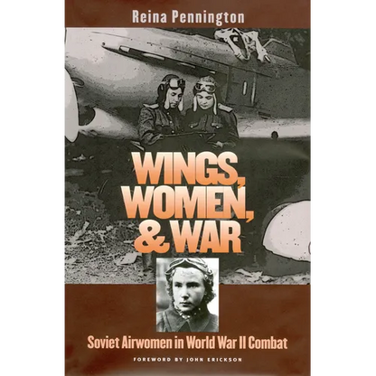 Wings, Women, and War: Soviet Airwomen in World War II Combat - Paperback