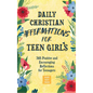 Daily Christian Affirmations for Teen Girls: 365 Positive and Encouraging Reflections for Teenagers - Hardcover