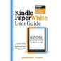 Kindle Paperwhite User Guide: A Complete Manual with Tips and Tricks for Beginners and Seniors to Master Your Kindle E-Reader - Paperback