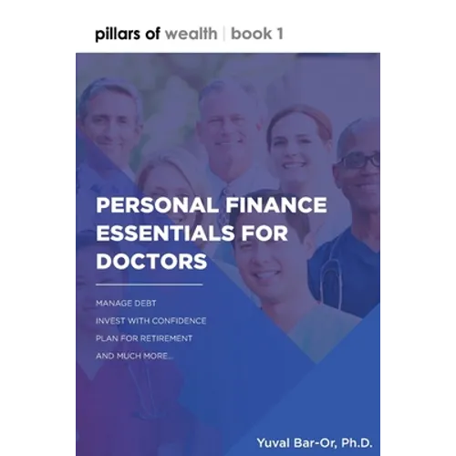 Personal Finance Essentials for Doctors: Pillars of Wealth Book 1 - Paperback