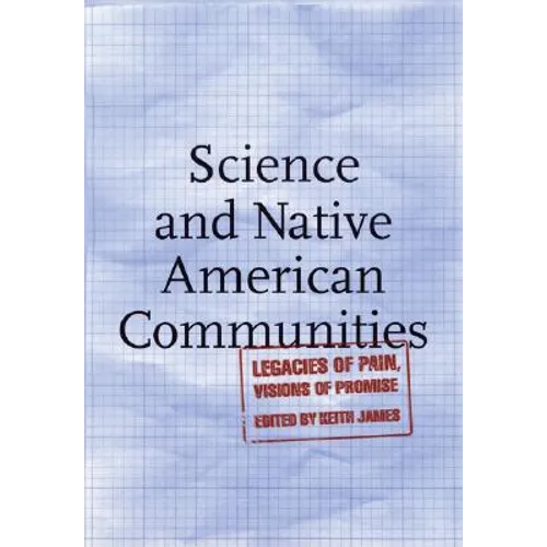 Science and Native American Communities: Legacies of Pain, Visions of Promise - Paperback