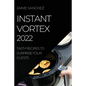 Instant Vortex 2022: Tasty Recipes to Surprise Your Guests - Paperback