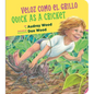 Quick as a Cricket/Veloz Como El Grillo Board Book: Bilingual English-Spanish - Board Book