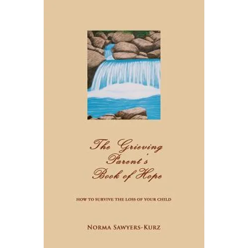 The Grieving Parent's Book of Hope: How to Survive the Loss of Your Child - Paperback