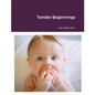 Tender Beginnings - Paperback