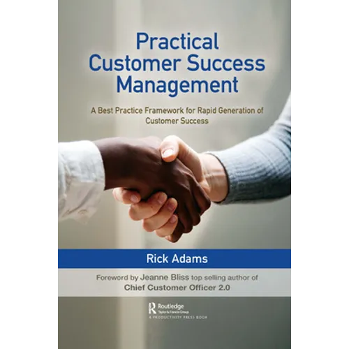 Practical Customer Success Management: A Best Practice Framework for Rapid Generation of Customer Success - Paperback