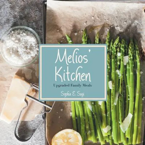 Melios' Kitchen: Upgraded Family Meals - Paperback