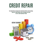 Credit Repair: Guide for Credit Repair and to Increase the Score to Get a Good Business Profile (The Fastest Way to Increase Your Cre - Paperback