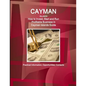 Cayman Islands: How to Invest, Start and Run Profitable Business in Cayman Islands Guide - Practical Information, Opportunities, Contacts - Paperback