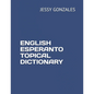 English Esperanto Topical Dictionary - Paperback