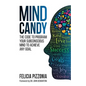 Mind Candy: The Code to Program Your Subconscious Mind to Achieve Any Goal - Paperback