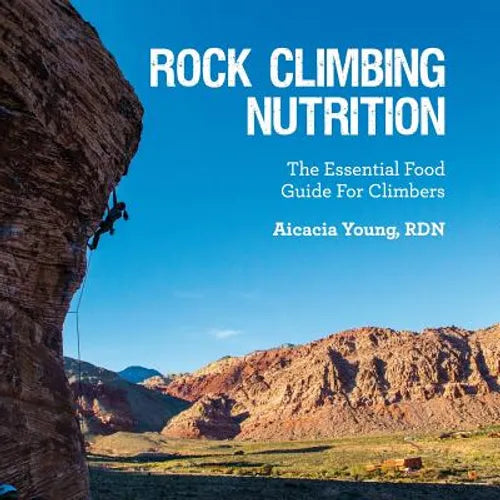 Rock Climbing Nutrition: The Essential Food Guide for Climbers - Paperback