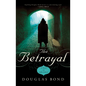 The Betrayal: A Novel on John Calvin - Paperback