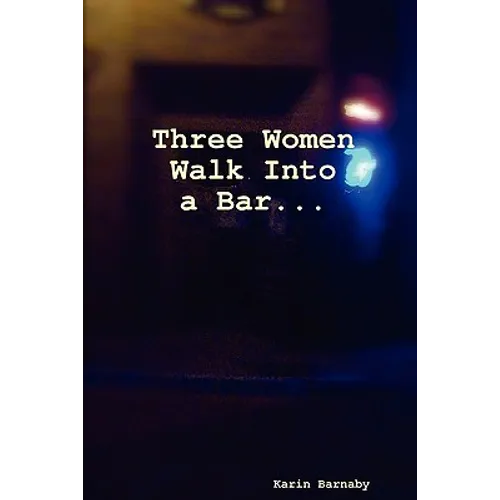 Three Women Walk Into a Bar - Paperback