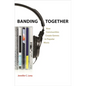 Banding Together: How Communities Create Genres in Popular Music - Paperback