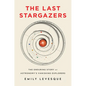 The Last Stargazers: The Enduring Story of Astronomy's Vanishing Explorers - Hardcover