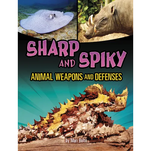 Sharp and Spiky Animal Weapons and Defenses - Paperback
