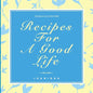 Recipes For A Good Life - Paperback