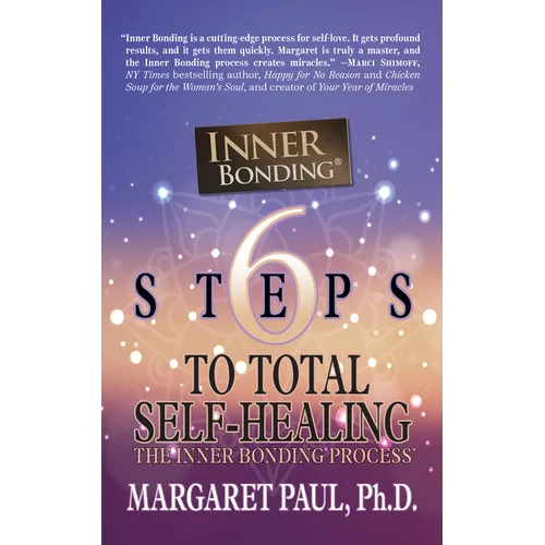 6 Steps to Total Self-Healing: The Inner Bonding Process - Hardcover