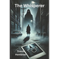 The Whisperer: A Web of Obsession and Fear - Paperback