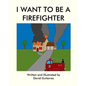 I Want to be a Firefighter - Paperback