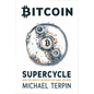Bitcoin Supercycle: How the Crypto Calendar Can Make You Rich - Hardcover