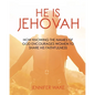 He Is Jehovah: How knowing the Names of God Encourages Women to Share His Faithfulness - Paperback