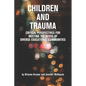 Children and Trauma: Critical Perspectives for Meeting the Needs of Diverse Educational Communities - Paperback