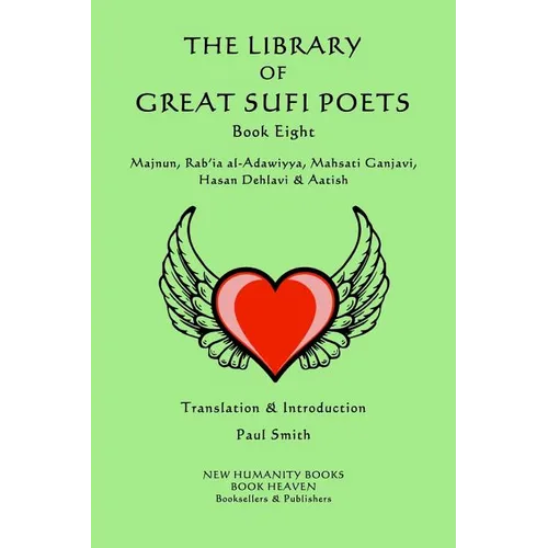 The Library of Great Sufi Poets -Book Eight: Majnun, Rab?ia al-Adawiyya, Mahsati Ganjavi, Hasan Dehlavi & Aatish - Paperback