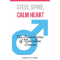 Steel Spine, Calm Heart: The Foundations of Masculine Frame - Paperback