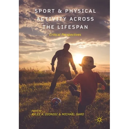 Sport and Physical Activity Across the Lifespan: Critical Perspectives - Paperback