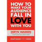 How to Make Your Audience Fall in Love with You - Paperback