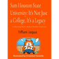 Sam Houston State University: It's Not Just a College, It's a Legacy: It's Not Just a College, It's a Legacy - Hardcover