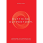 Outthink. Outperform.: Transform Your Organization Through Behavioral Marketing - Hardcover