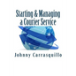 Starting and Managing a Courier Service: A Step by Step Approach to Starting and Managing a Successful Courier Service - Paperback
