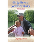 Brighten a Senior's Day: Third Edition - Paperback