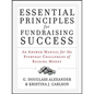 Essential Principles for Fundraising Success: An Answer Manual for the Everyday Challenges of Raising Money - Paperback